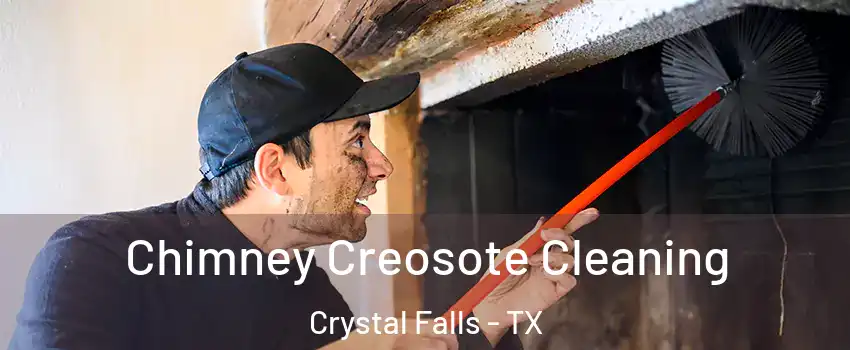 Chimney Creosote Cleaning Crystal Falls - TX