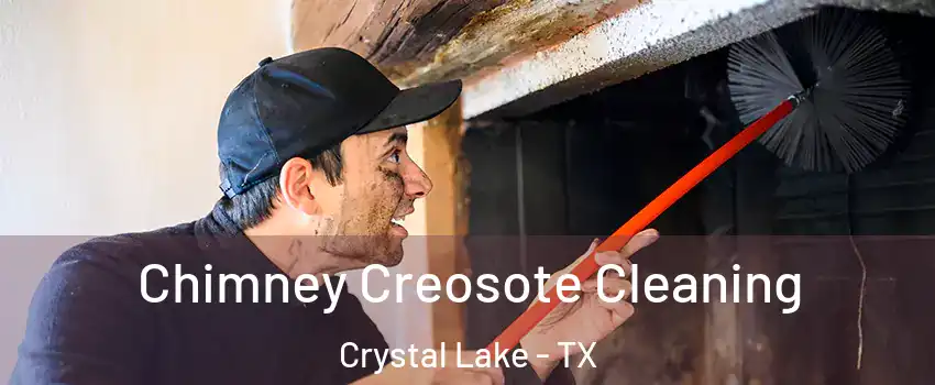 Chimney Creosote Cleaning Crystal Lake - TX