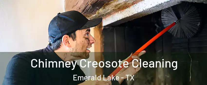 Chimney Creosote Cleaning Emerald Lake - TX