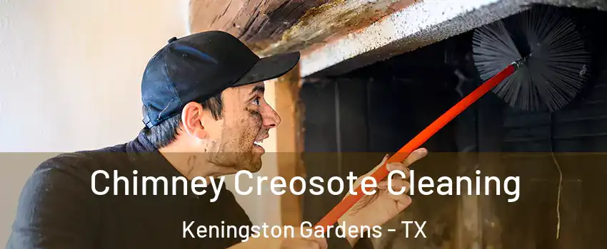 Chimney Creosote Cleaning Keningston Gardens - TX