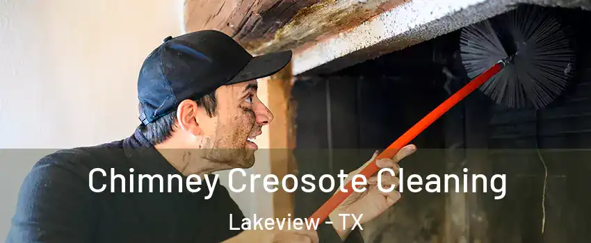 Chimney Creosote Cleaning Lakeview - TX