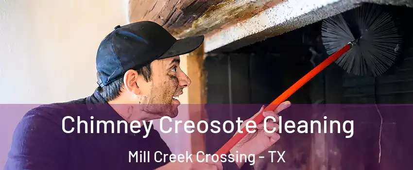 Chimney Creosote Cleaning Mill Creek Crossing - TX