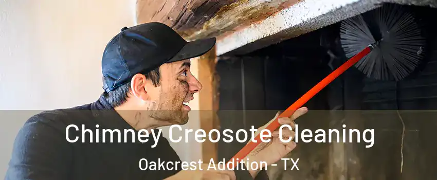 Chimney Creosote Cleaning Oakcrest Addition - TX