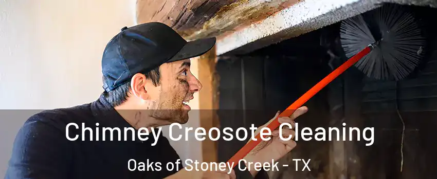 Chimney Creosote Cleaning Oaks of Stoney Creek - TX