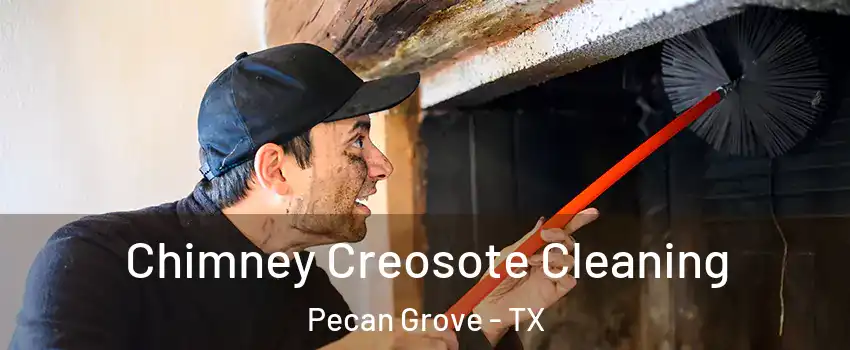 Chimney Creosote Cleaning Pecan Grove - TX