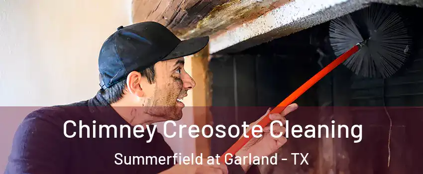 Chimney Creosote Cleaning Summerfield at Garland - TX