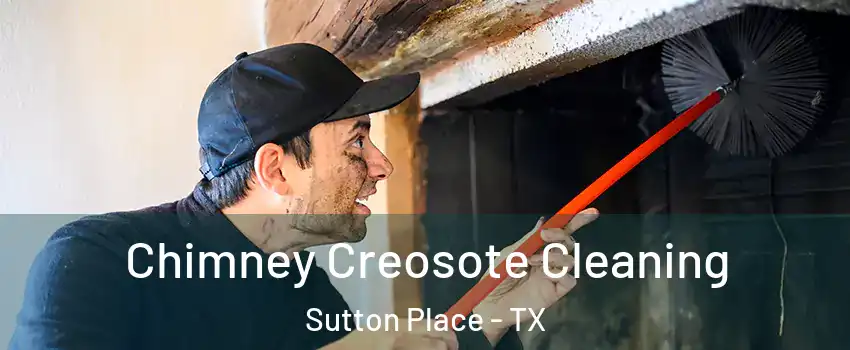 Chimney Creosote Cleaning Sutton Place - TX