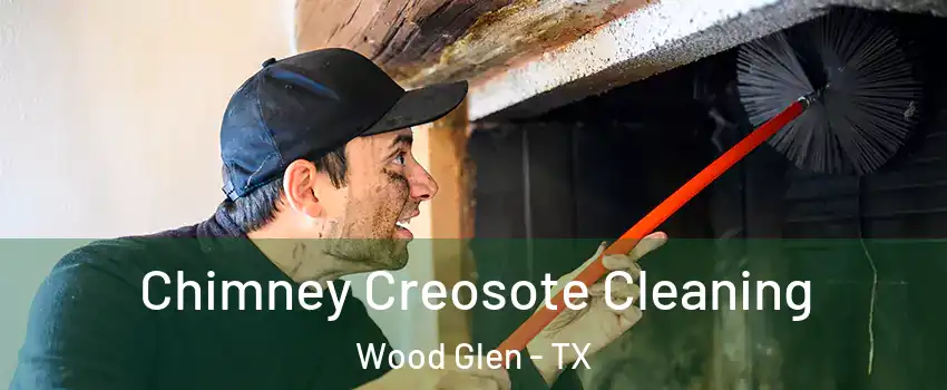 Chimney Creosote Cleaning Wood Glen - TX
