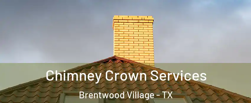 Chimney Crown Services Brentwood Village - TX