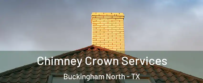 Chimney Crown Services Buckingham North - TX