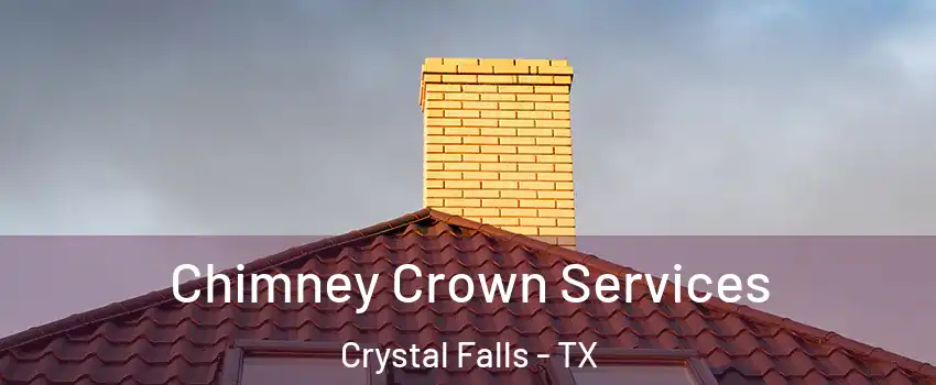 Chimney Crown Services Crystal Falls - TX