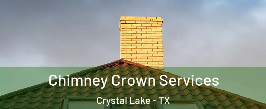 Chimney Crown Services Crystal Lake - TX