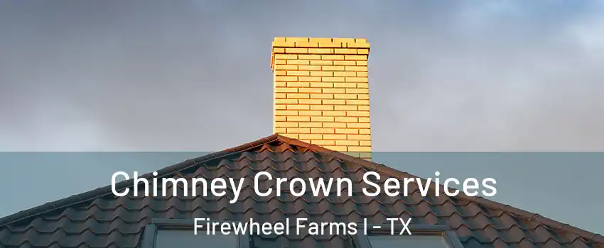 Chimney Crown Services Firewheel Farms I - TX