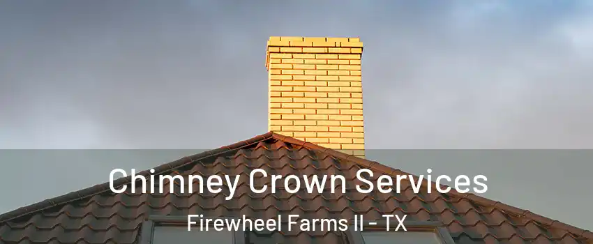 Chimney Crown Services Firewheel Farms II - TX