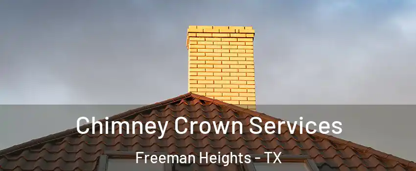 Chimney Crown Services Freeman Heights - TX