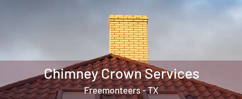 Chimney Crown Services Freemonteers - TX