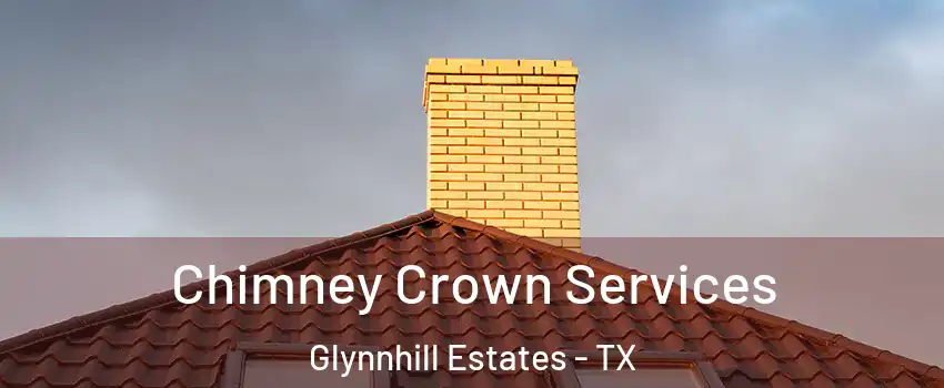 Chimney Crown Services Glynnhill Estates - TX