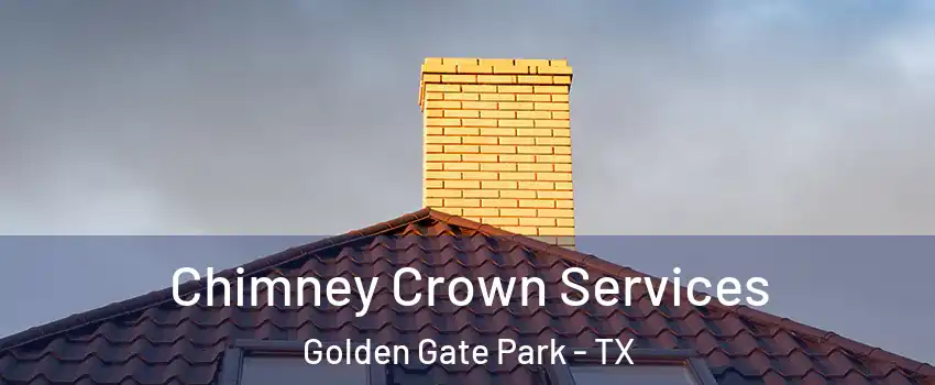 Chimney Crown Services Golden Gate Park - TX