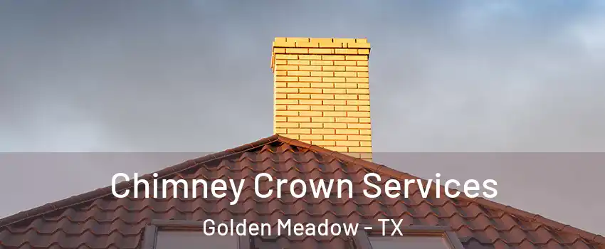 Chimney Crown Services Golden Meadow - TX