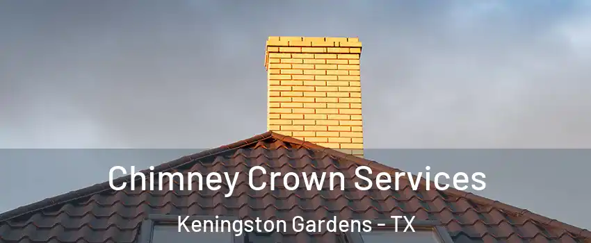 Chimney Crown Services Keningston Gardens - TX