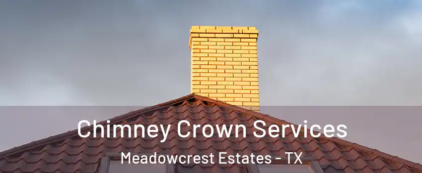 Chimney Crown Services Meadowcrest Estates - TX