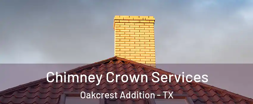 Chimney Crown Services Oakcrest Addition - TX