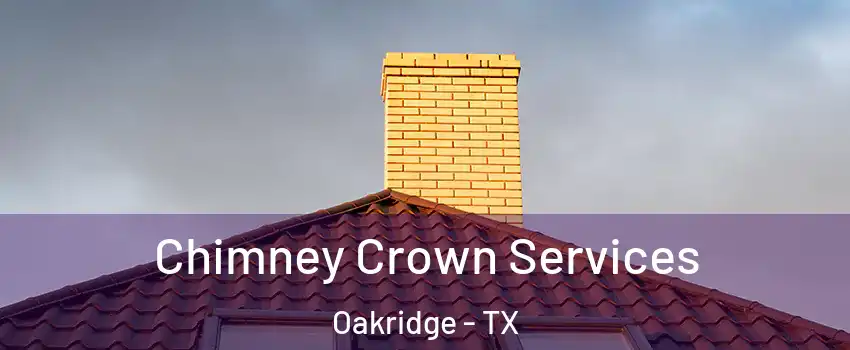 Chimney Crown Services Oakridge - TX