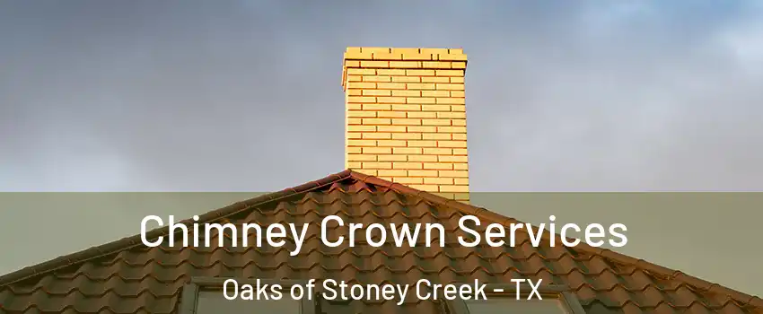 Chimney Crown Services Oaks of Stoney Creek - TX