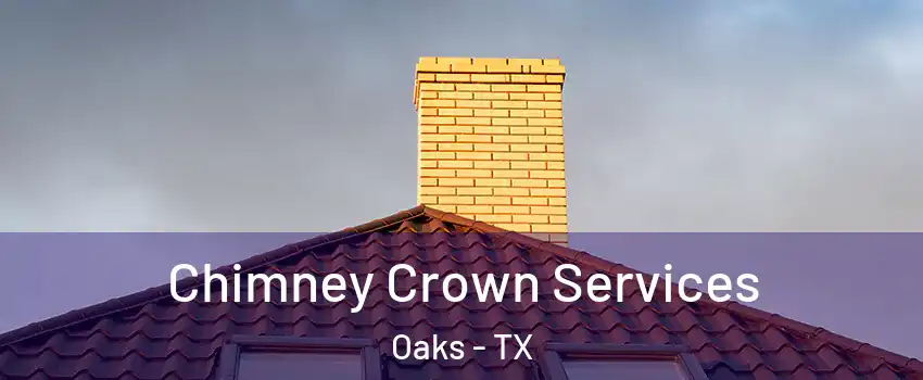 Chimney Crown Services Oaks - TX