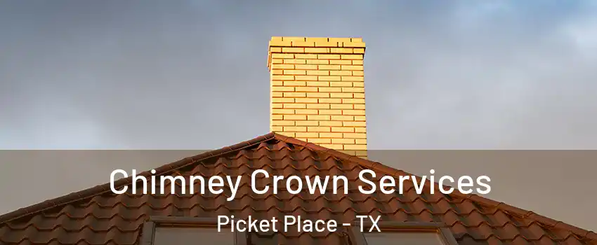Chimney Crown Services Picket Place - TX