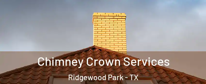 Chimney Crown Services Ridgewood Park - TX