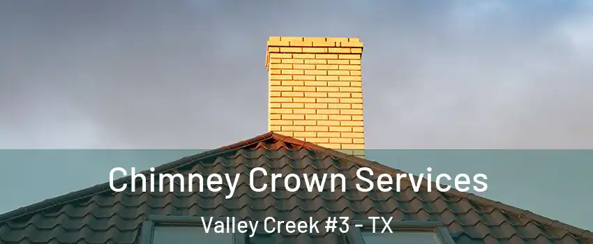 Chimney Crown Services Valley Creek #3 - TX