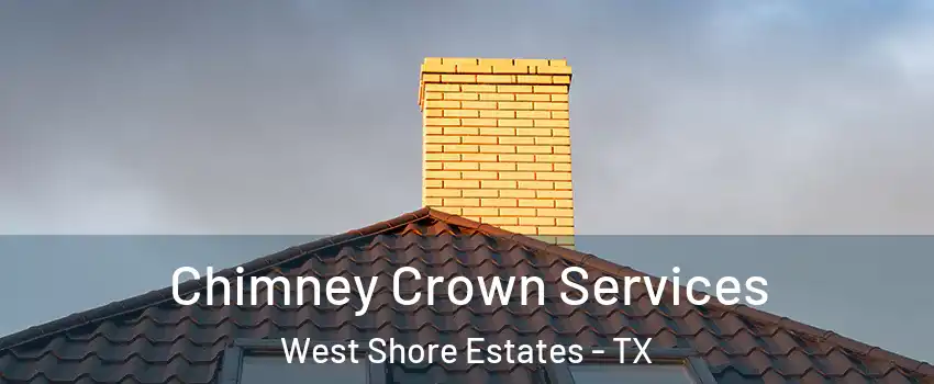 Chimney Crown Services West Shore Estates - TX