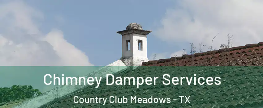 Chimney Damper Services Country Club Meadows - TX