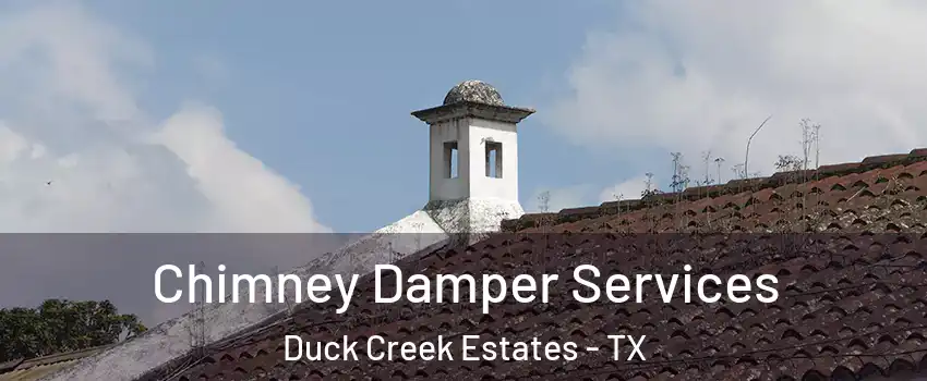 Chimney Damper Services Duck Creek Estates - TX