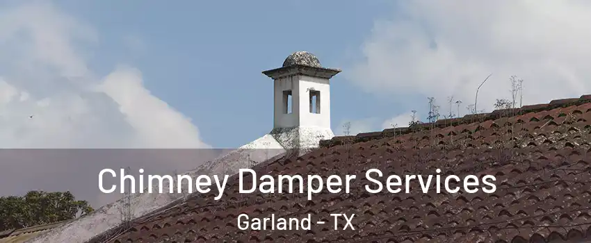 Chimney Damper Services Garland - TX