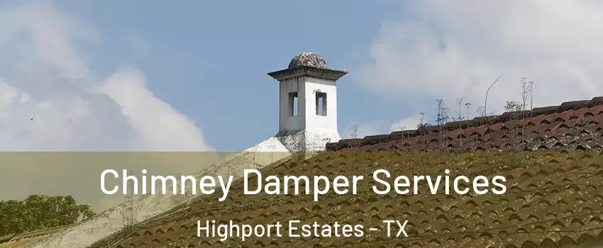 Chimney Damper Services Highport Estates - TX