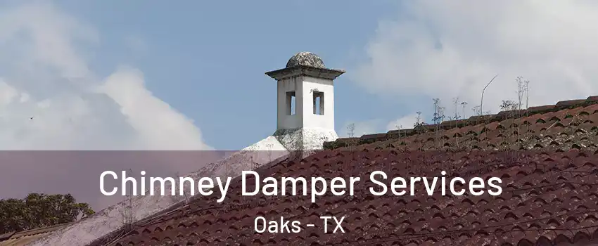 Chimney Damper Services Oaks - TX