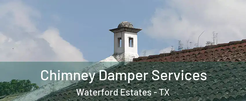 Chimney Damper Services Waterford Estates - TX