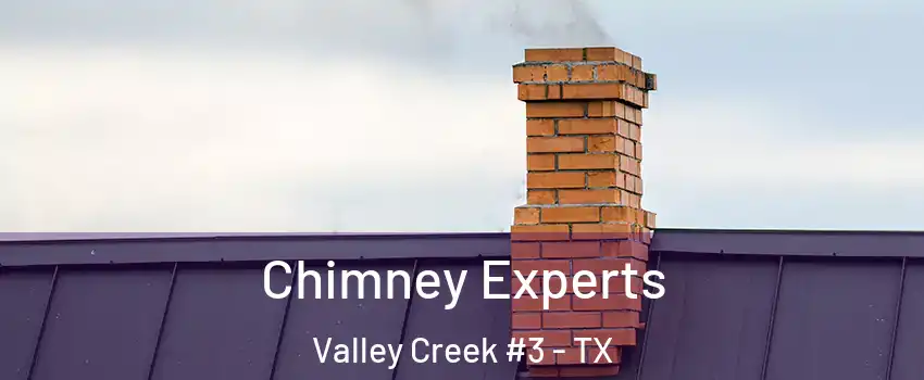 Chimney Experts Valley Creek #3 - TX