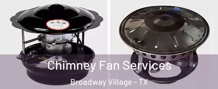 Chimney Fan Services Broadway Village - TX