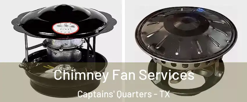 Chimney Fan Services Captains' Quarters - TX