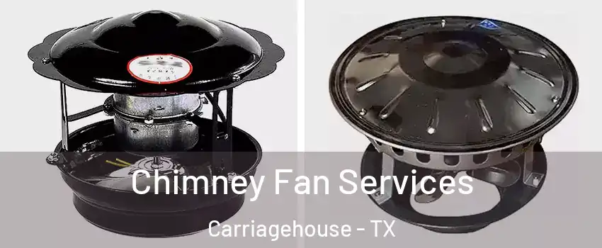Chimney Fan Services Carriagehouse - TX