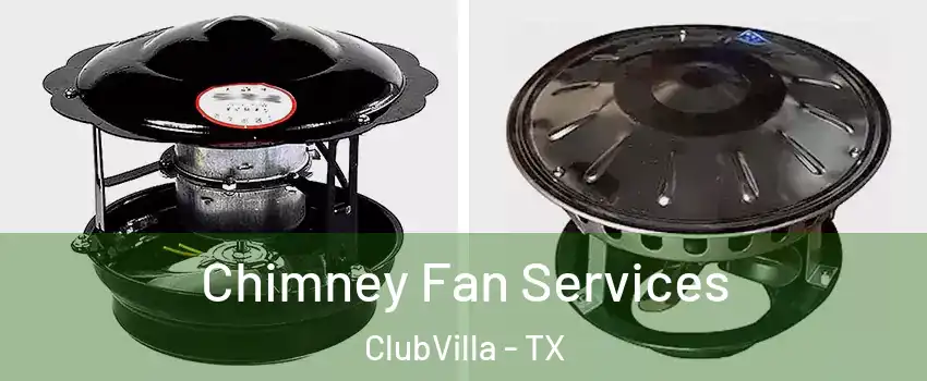Chimney Fan Services ClubVilla - TX