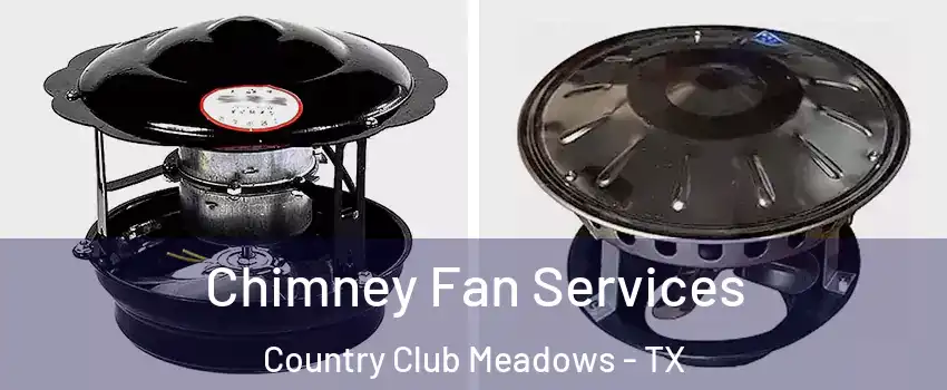 Chimney Fan Services Country Club Meadows - TX