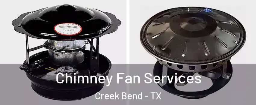 Chimney Fan Services Creek Bend - TX