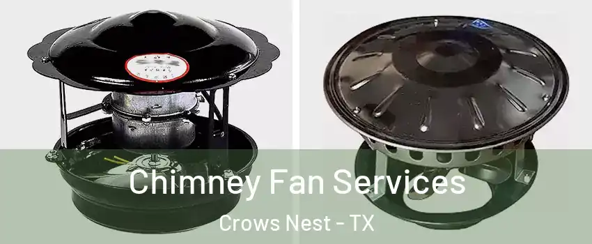 Chimney Fan Services Crows Nest - TX