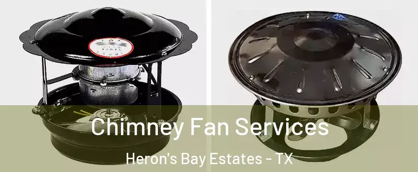 Chimney Fan Services Heron's Bay Estates - TX