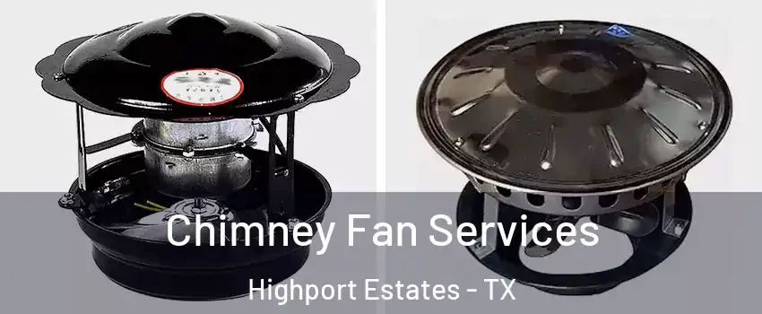 Chimney Fan Services Highport Estates - TX