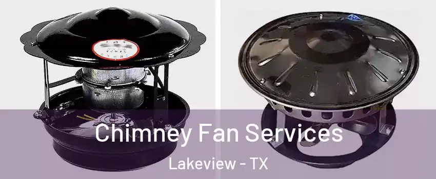 Chimney Fan Services Lakeview - TX